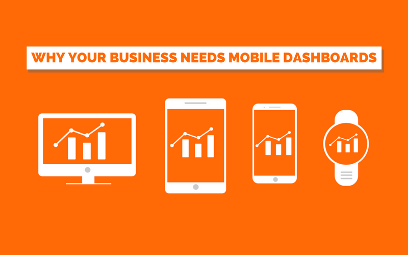 5 Reasons Why Your Business Needs Mobile Dashboards
